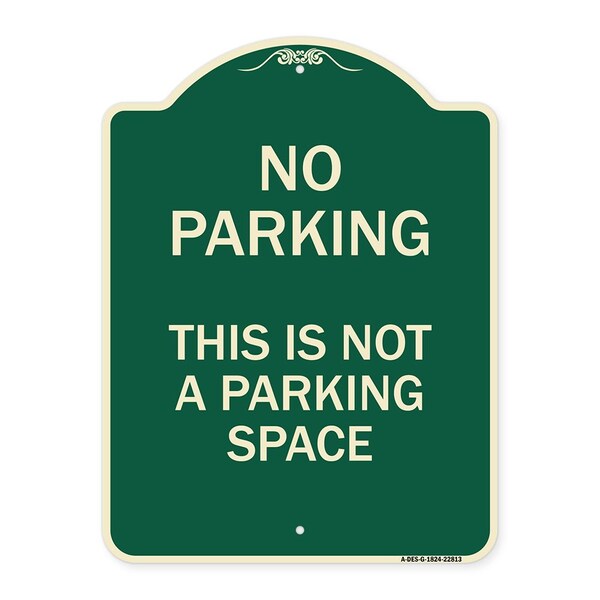 This Is Not A Parking Space Heavy-Gauge Aluminum Architectural Sign, 24" x 18", G-1824-22813